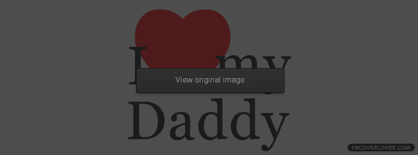 I Love My Daddy Facebook Covers More Holidays Covers for Timeline
