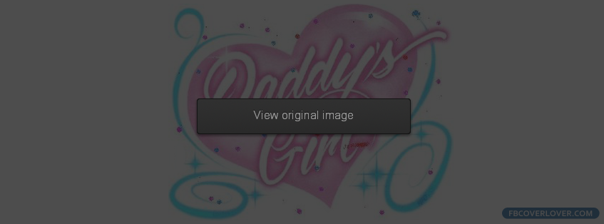 Daddys Girl Facebook Covers More Miscellaneous Covers for Timeline