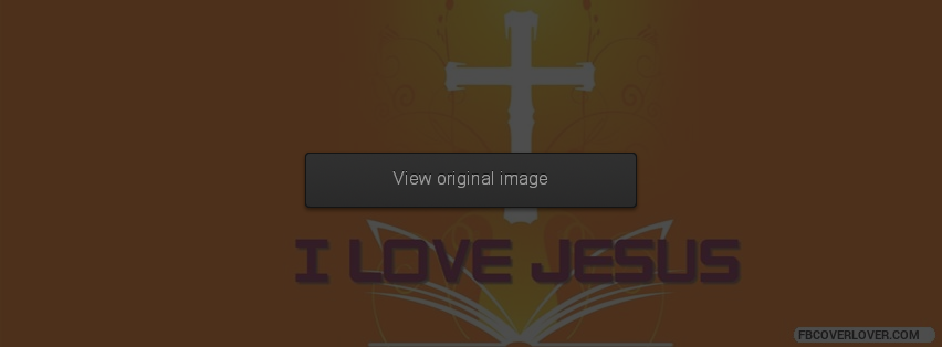 I Love Jesus Facebook Covers More religious Covers for Timeline