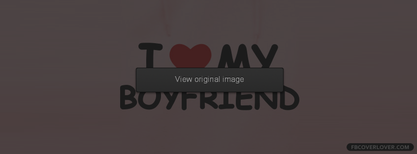 I Love My Boyfriend 2 Facebook Covers More Love Covers for Timeline