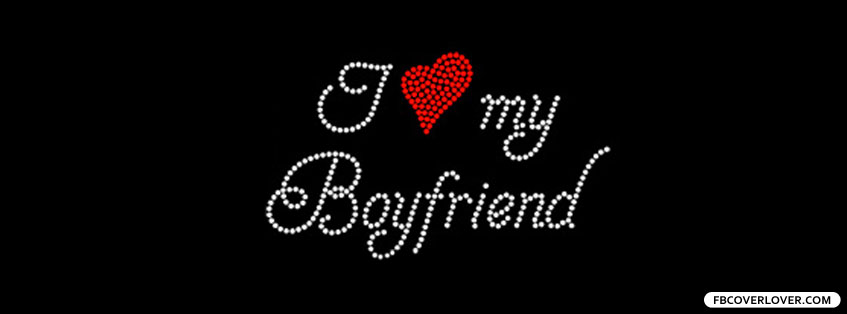 I Love My Boyfriend Facebook Timeline  Profile Covers