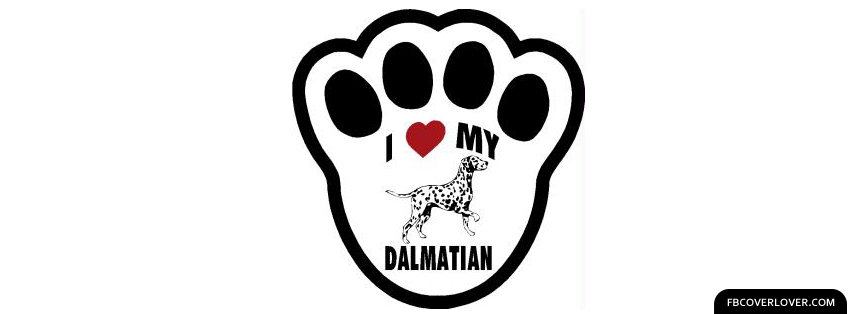 I Love My Dalmation Facebook Covers More Animals Covers for Timeline