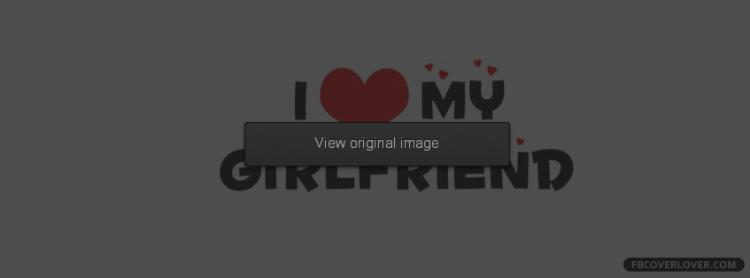 I Love My Girlfriend 2 Facebook Cover - fbCoverLover.com