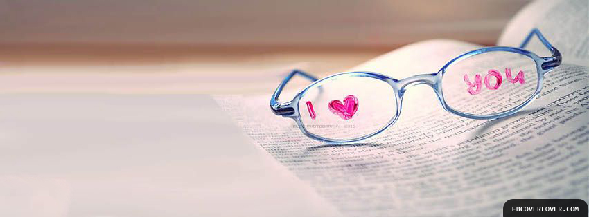 I Love You Glasses Facebook Covers More Love Covers for Timeline