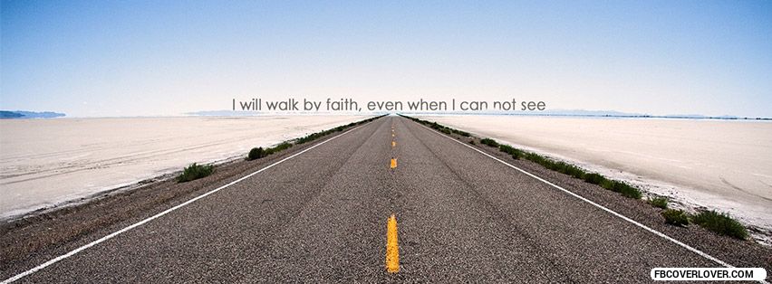 I Will Walk By Faith Facebook Timeline  Profile Covers