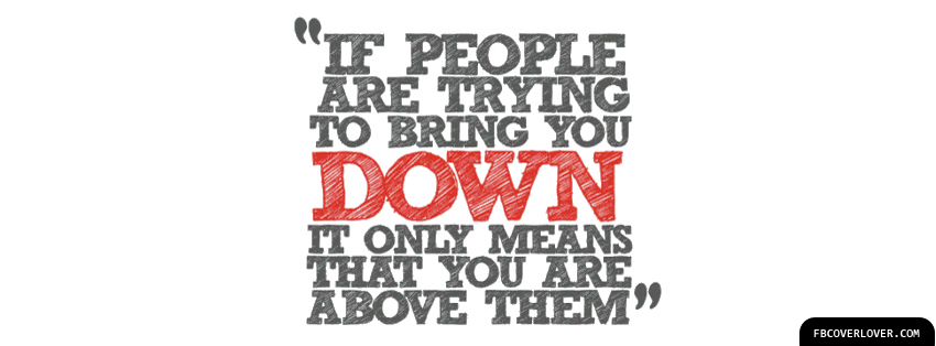 Bring You Down Facebook Covers More Quotes Covers for Timeline
