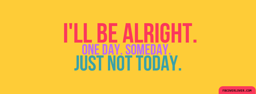 Ill Be Alright Facebook Timeline  Profile Covers