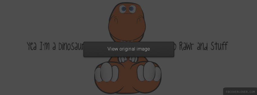 Im A Dinosaur Facebook Covers More Cute Covers for Timeline