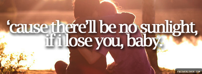 If I Lose You Baby Facebook Timeline  Profile Covers