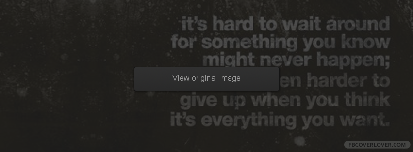 Everything You Want Facebook Covers More Quotes Covers for Timeline