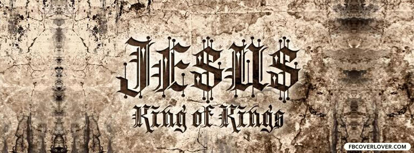 Jesus King Of Kings Facebook Timeline  Profile Covers