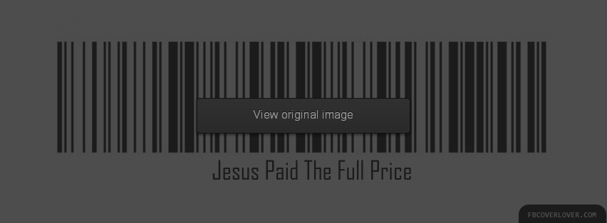 Jesus Paid The Full Price Facebook Covers More Religious Covers for Timeline