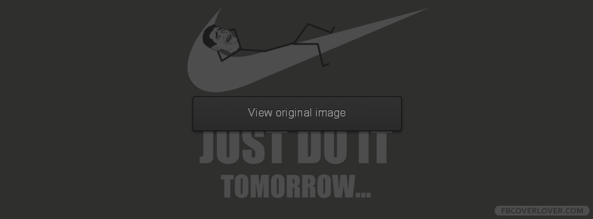 Just Do It Tomorrow Facebook Covers More Funny Covers for Timeline