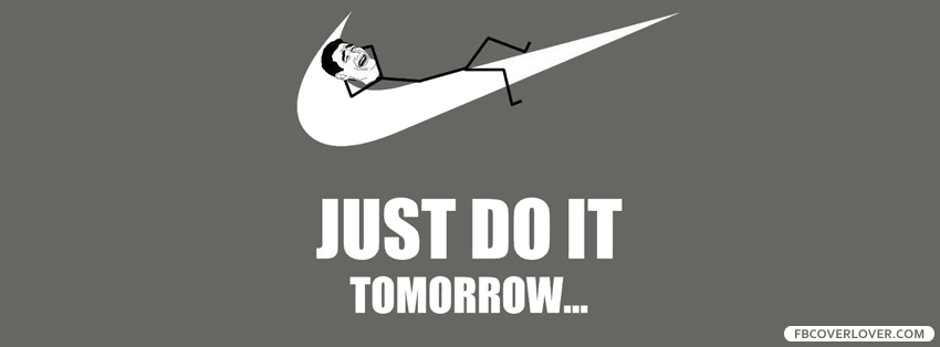 Just Do It Tomorrow Facebook Timeline  Profile Covers