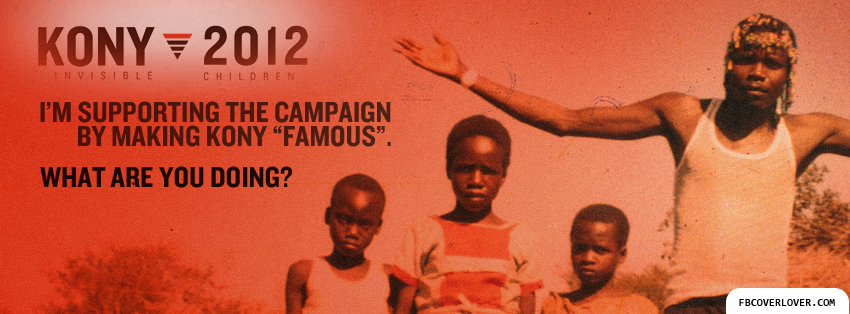 Making Kony Famous Facebook Covers More Causes Covers for Timeline