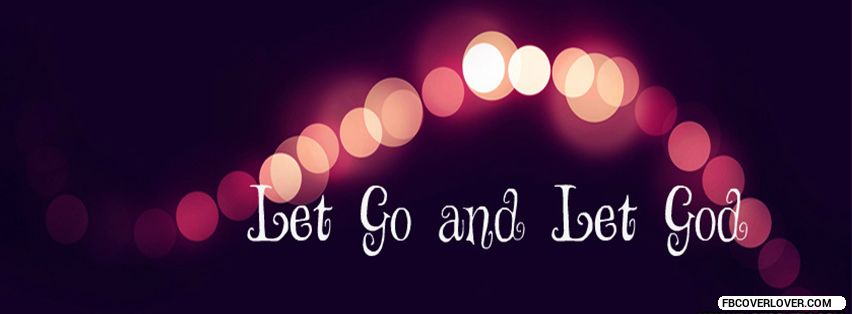 Let Go And Let God Facebook Timeline  Profile Covers