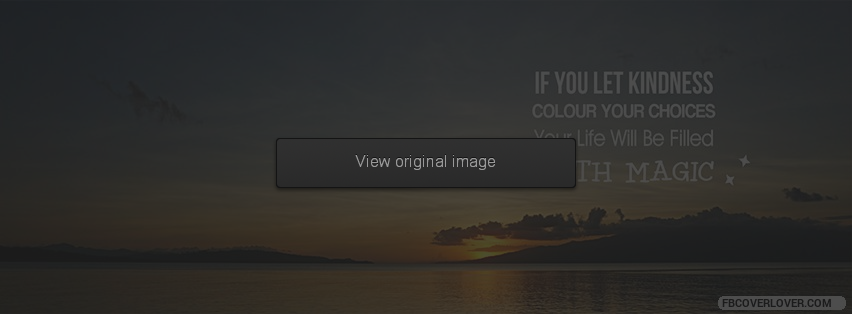 Let Kindness Colour Your Choices Facebook Covers More life Covers for Timeline