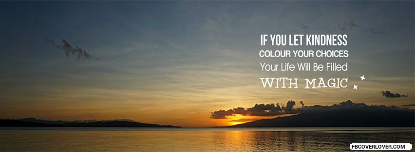 Let Kindness Colour Your Choices Facebook Covers More life Covers for Timeline