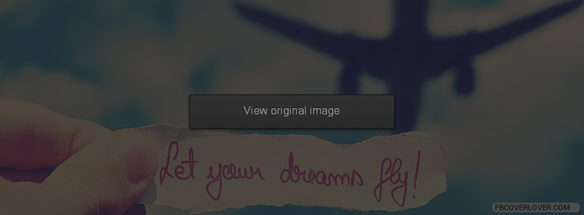 Let Your Dreams Fly Facebook Covers More life Covers for Timeline