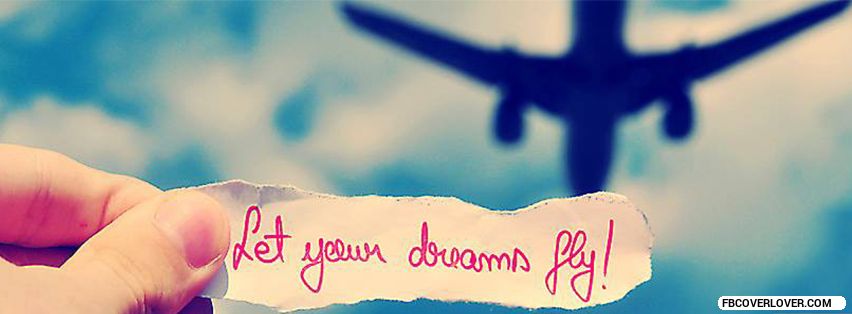 Let Your Dreams Fly Facebook Timeline  Profile Covers