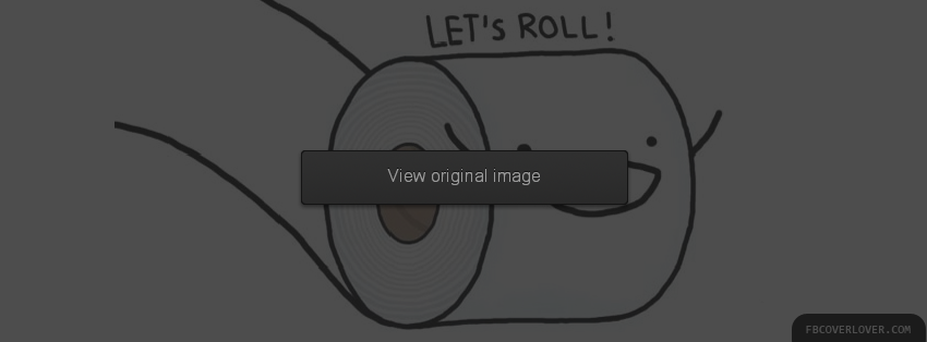 Lets Roll Facebook Covers More Funny Covers for Timeline