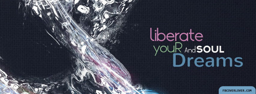 Liberate Your Dreams Facebook Covers More Life Covers for Timeline