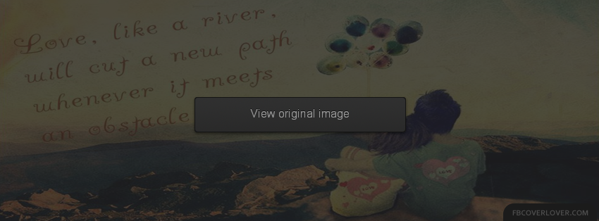Like A River Facebook Covers More Love Covers for Timeline