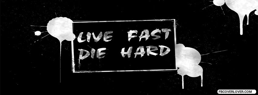 Live Fast Die Hard Facebook Timeline  Profile Covers