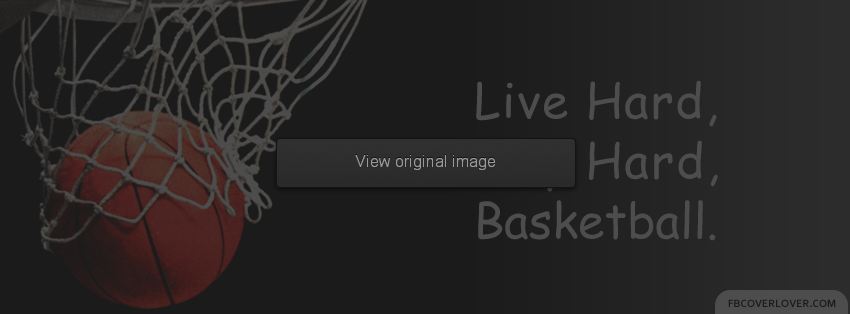 Live Hard Play Hard Facebook Covers More Basketball Covers for Timeline