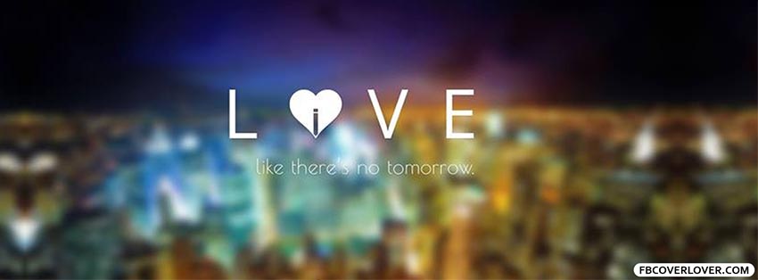 Live Like No Tomorrow Facebook Covers More Twitter Covers for Timeline