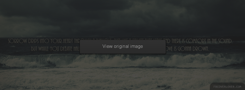 Your Love Is Gonna Drown Facebook Covers More Emo_Goth Covers for Timeline