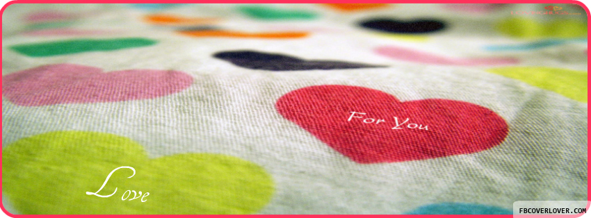 Love For You Facebook Timeline  Profile Covers