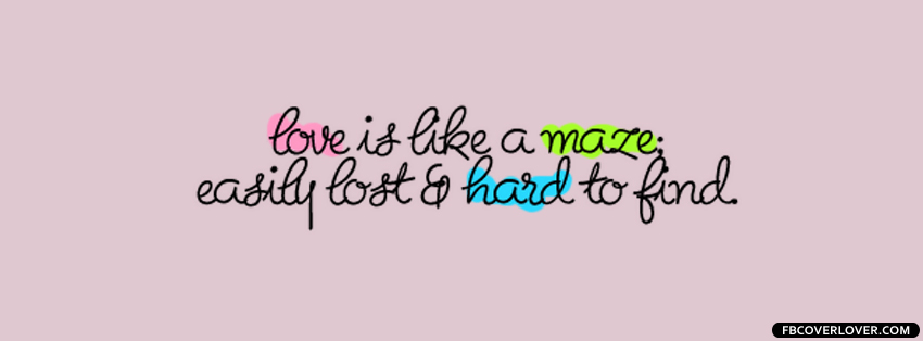 Love Is Like A Maze Facebook Timeline  Profile Covers