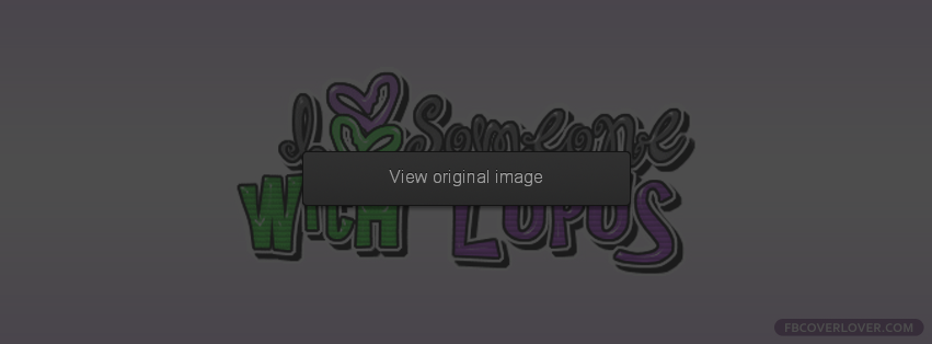 I Love Someone With Lupus Facebook Covers More Causes Covers for Timeline