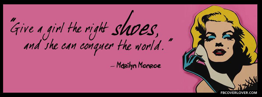 Give A Girl The Right Pair Of Shoes 3 Facebook Covers More Quotes Covers for Timeline