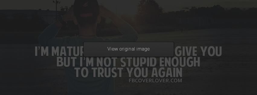 Mature Enough To Forgive You Facebook Covers More Quotes Covers for Timeline