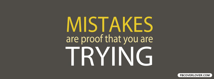 Mistakes Are Proof Facebook Timeline  Profile Covers