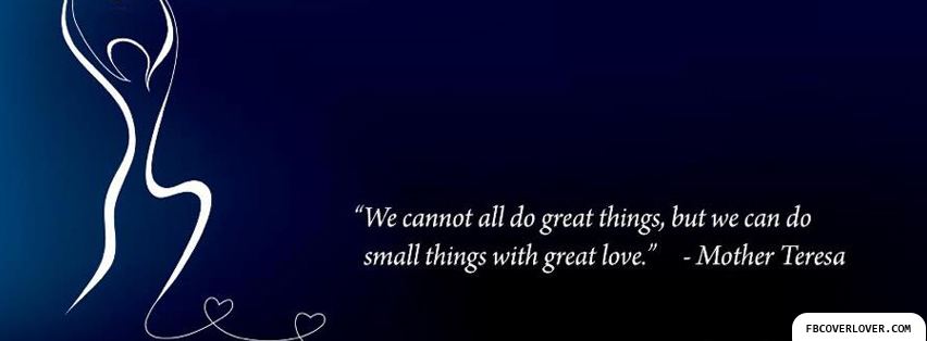 Small Things With Great Love Facebook Covers More Quotes Covers for Timeline