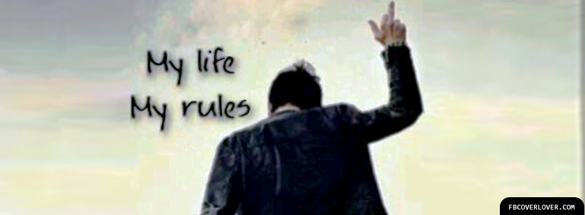 My Life My Rules 2 Facebook Covers More Life Covers for Timeline
