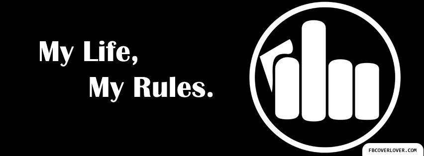 My Life My Rules Facebook Timeline  Profile Covers