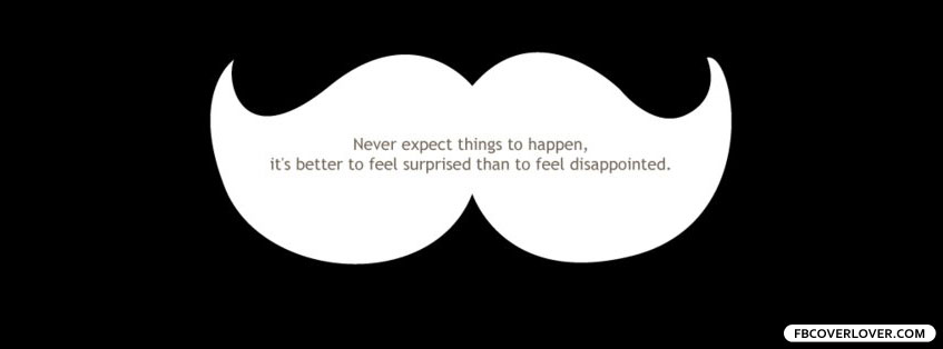 Never Expect Things To Happen Facebook Timeline  Profile Covers