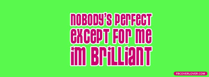 Nobodys Perfect Except For Me Facebook Covers More Quotes Covers for Timeline