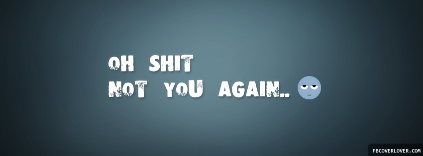 Not You Again Facebook Timeline  Profile Covers