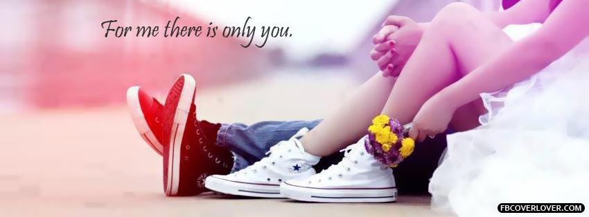 For Me There Is Only You Facebook Timeline  Profile Covers