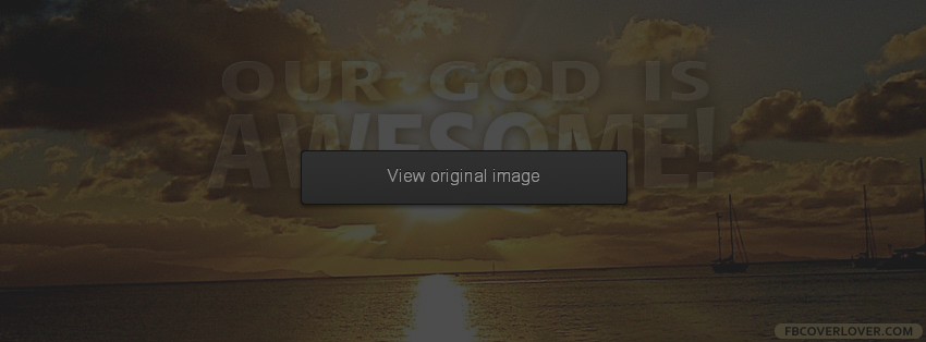 Our God Is Awesome Facebook Cover - fbCoverLover.com