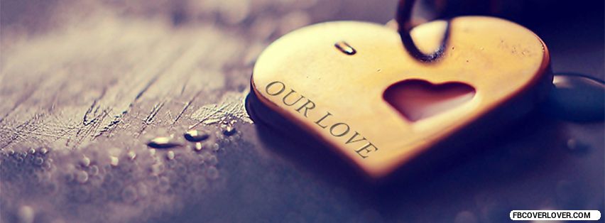 Our Love Facebook Covers More love Covers for Timeline
