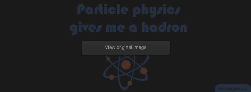 Particle Physics Facebook Covers More Miscellaneous Covers for Timeline
