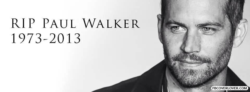 RIP Paul Walker Facebook Timeline  Profile Covers