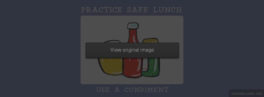 Practice Safe Lunch Facebook Covers More Funny Covers for Timeline