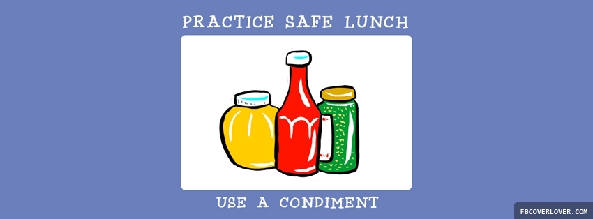 Practice Safe Lunch Facebook Covers More Funny Covers for Timeline